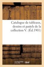 Catalogue de tableaux, dessins et pastels de la collection V. af collectif