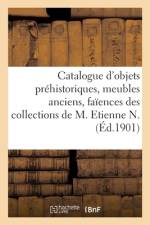 Catalogue d'objets prehistoriques, meubles anciens, faiences anciennes, bronzes, meubles, gravures af collectif