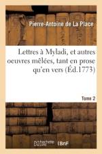 Lettres a Myladi, et autres oeuvres melees, tant en prose qu'en vers. Tome 2 af La Place-P a