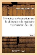 Memoires et observations sur la chirurgie et la medecine veterinaires. Tome 2 af Gohier-J B