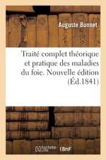 Traite complet theorique et pratique des maladies du foie. Nouvelle edition af Bonnet-A