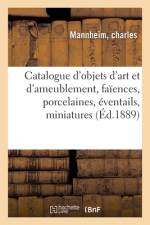 Catalogue d'objets d'art et d'ameublement, faiences, porcelaines, eventails, miniatures, orfevrerie af collectif