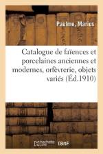 Catalogue de faiences et porcelaines anciennes et modernes, orfevrerie ancienne et moderne af collectif