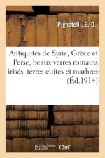 Antiquites de Syrie, Grece et Perse, beaux verres romains irises, terres cuites et marbres romains af collectif