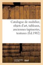 Catalogue de mobilier, objets d'art, tableaux, anciennes tapisseries, tentures af collectif