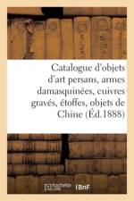 Catalogue d'objets d'art persans, armes damasquinees, cuivres graves, etoffes af collectif