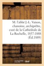 M. l'abbe J.-L. Vaison, chanoine, archipretre, cure de la Cathedrale de La Rochelle, 1837-1888 af collectif