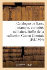 Catalogue de livres, estampes, curiosites militaires, etoffes, costumes, antiquites diverses af collectif