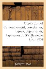 Objets d'art et d'ameublement, porcelaines, bijoux, objets varies, tapisseries du XVIIIe siecle af Collectif