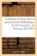 Catalogue de livres rares et precieux de la bibliotheque de M. l'avocat G., de Florence af Collectif