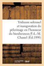 Triduum solennel et inauguration du pelerinage en l'honneur du bienheureux Pierre-Louis-Marie Chanel af collectif