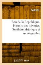Rois de la Republique. Histoire des juiveries. Synthese historique et monographie af collectif
