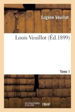 Louis Veuillot. Tome 1 af Veuillot-E