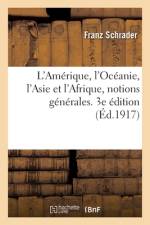 L'Amerique, l'Oceanie, l'Asie et l'Afrique, notions generales. 3e edition af Schrader-F