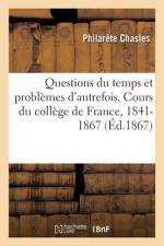 Questions du temps et problemes d'autrefois. Pensees sur l'histoire, la vie sociale, la litterature af Chasles-P