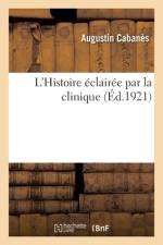 L'Histoire eclairee par la clinique af Cabanes-A