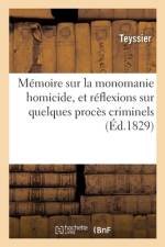 Memoire sur la monomanie homicide, et reflexions sur quelques proces criminels af Teyssier