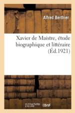 Xavier de Maistre, etude biographique et litteraire af Berthier-A