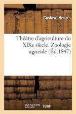 Theatre d'agriculture du XIXe siecle. Zoologie agricole af Heuze-G