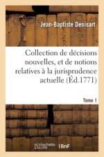 Collection de décisions nouvelles, et de notions relatives à la jurisprudence actuelle. Tome 1 af Jean-Baptiste Denisart