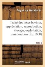 Traité des bêtes bovines, appréciation, reproduction, élevage, exploitation, amélioration. Tome 2 af August von Weckherlin