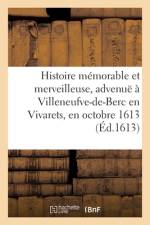 Histoire Mémorable Et Merveilleuse, Advenuë À Villeneufve-De-Berc En Vivarets, En Octobre 1613 af collectif