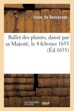 Ballet des plaisirs, dansé par sa Majesté, le 4 febvrier 1655 af Isaac De Benserade