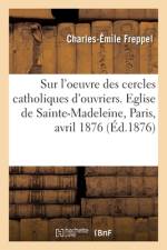 Sur l'oeuvre des cercles catholiques d'ouvriers, discours af Charles-Emile Freppel