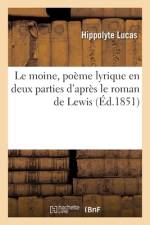 Le moine, poème lyrique en deux parties d'après le roman de Lewis af Hippolyte Lucas