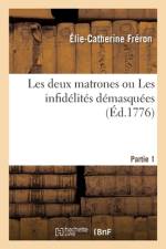 Les deux matrones ou Les infidélités démasquées. Partie 1 af Elie-Catherine Freron