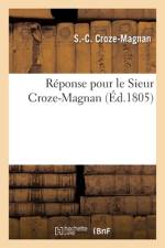 Réponse Pour Le Sieur Croze-Magnan Au Premier Aperçu de l'Affaire Pour Le Sieur Robillard-Péronville af Simon-Célestin Croze-Magnan