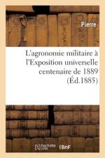 L'agronomie militaire à l'Exposition universelle centenaire de 1889 af Pierre