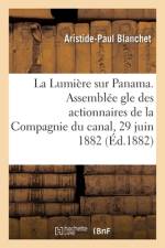 La Lumière Sur Panama. Analyse Et Critique Du Rapport Lu Par M. Ferdinand de Lesseps af Aristide-Paul Blanchet