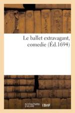 Le ballet extravagant, comedie af collectif