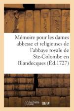 Mémoire Pour Les Religieuses de l'Abbaye Royale de Sainte-Colombe En Blandecques, Intimées af collectif