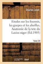 Etudes Sur Les Fourmis, Les Guepes Et Les Abeilles. Tome 25 af Charles Janet