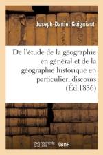 De l'étude de la géographie en général et de la géographie historique en particulier, discours af Joseph-Daniel Guigniaut