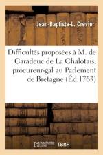 Difficultés proposées à M. de Caradeuc de La Chalotais, procureur-général au Parlement de Bretagne af Jean-Baptiste-Louis Crevier