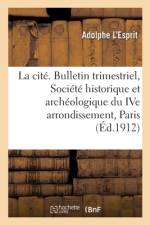 La cité. Bulletin trimestriel de la Société historique et archéologique du IVe arrondissement, Paris af Adolphe L'Esprit