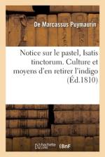 Notice sur le pastel, Isatis tinctorum. Culture et moyens d'en retirer l'indigo af Jean-Pierre-Casimir de Marcassus Puymaurin