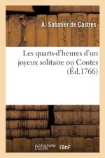 Les quarts-d'heures d'un joyeux solitaire ou Contes af Antoine Sabatier De Castres