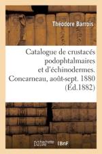 Catalogue de crustacés podophtalmaires et d'échinodermes recueillis à Concarneau, août-sept. 1880 af Théodore Barrois