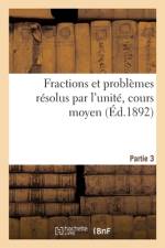 Fractions et problèmes résolus par l'unité, cours moyen. Partie 3 af Collectif