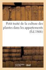Petit Traité de la Culture Des Plantes Dans Les Appartements af Collectif
