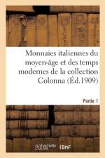 Monnaies Italiennes Du Moyen-Âge Et Des Temps Modernes de la Collection Colonna. Partie 1 af Cesare Canessa
