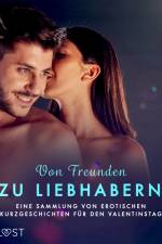 Von Freunden zu Liebhabern: Eine Sammlung von erotischen Kurzgeschichten für den Valentinstag af Christina Tempest