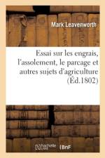 Essai sur les engrais, l'assolement, le parcage et autres sujets d'agriculture af Mark Leavenworth