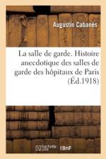 La Salle de Garde. Histoire Anecdotique Des Salles de Garde Des Hôpitaux de Paris af Augustin Cabanes