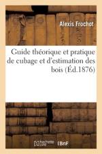 Guide théorique et pratique de cubage et d'estimation des bois af Alexis Frochot