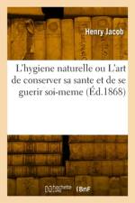 L'hygiene naturelle ou L'art de conserver sa sante et de se guerir soi-meme af Henry Jacob